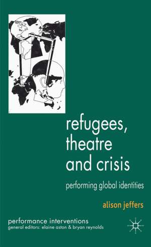 Refugees, Theatre and Crisis: Performing Global Identities de A. Jeffers