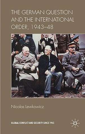 The German Question and the International Order, 1943–48 de N. Lewkowicz