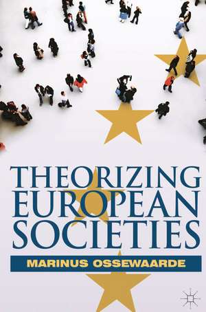 Theorizing European Societies de Marinus Ossewaarde