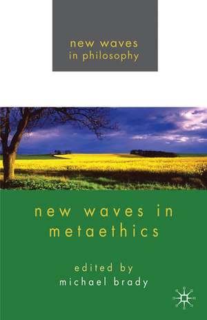 New Waves in Metaethics de Michael S. Brady