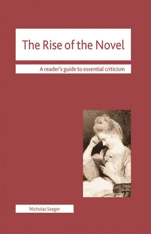 The Rise of the Novel de Nicholas Seager