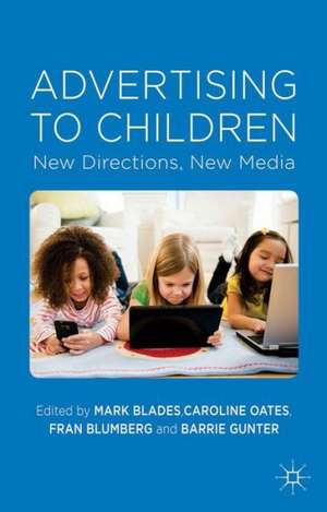 Advertising to Children: New Directions, New Media de M. Blades