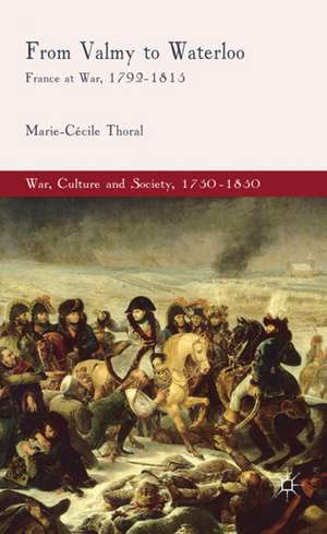 From Valmy to Waterloo: France at War, 1792-1815 de M. Thoral