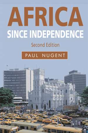 Africa since Independence de Paul Nugent