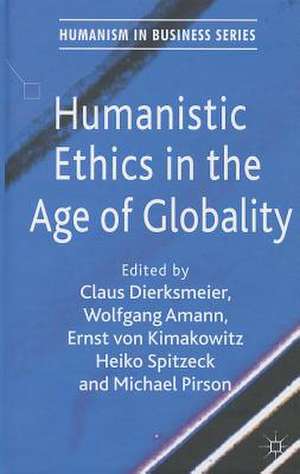 Humanistic Ethics in the Age of Globality de C. Dierksmeier