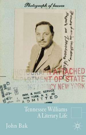 Tennessee Williams: A Literary Life de J. Bak