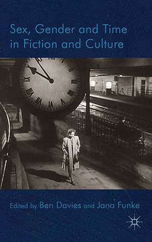 Sex, Gender and Time in Fiction and Culture de B. Davies