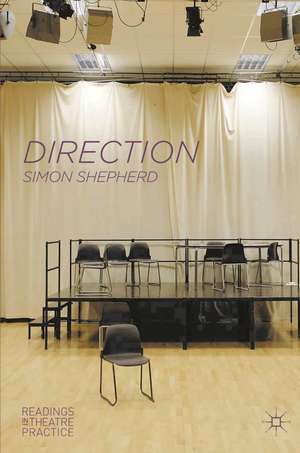 Direction: Readings in Theatre Practice de Simon Shepherd