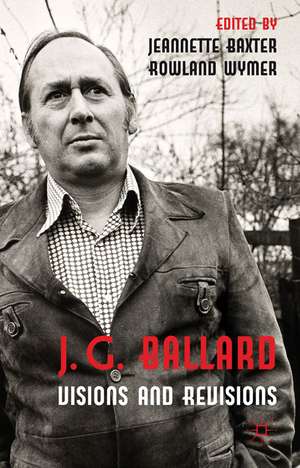 J. G. Ballard: Visions and Revisions de J. Baxter