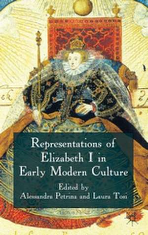 Representations of Elizabeth I in Early Modern Culture de A. Petrina