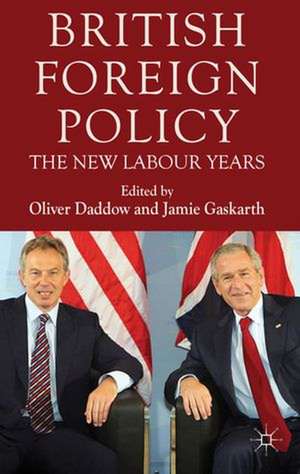 British Foreign Policy: The New Labour Years de O. Daddow