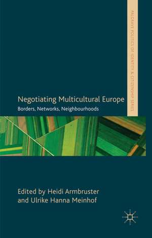 Negotiating Multicultural Europe: Borders, Networks, Neighbourhoods de H. Armbruster