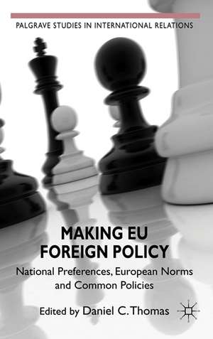 Making EU Foreign Policy: National Preferences, European Norms and Common Policies de Daniel C. Thomas