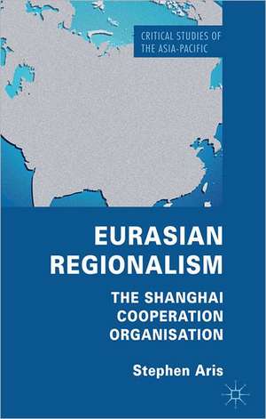 Eurasian Regionalism: The Shanghai Cooperation Organisation de S. Aris