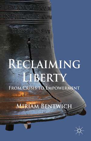 Reclaiming Liberty: From Crisis to Empowerment de M. Bentwich