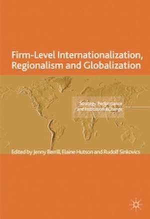 Firm-Level Internationalization, Regionalism and Globalization: Strategy, Performance and Institutional Change de J. Berrill