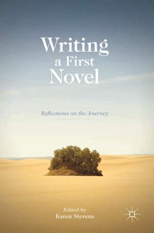 Writing a First Novel: Reflections on the Journey de Dr Karen Stevens