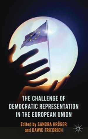 The Challenge of Democratic Representation in the European Union de S. Kröger