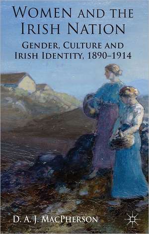 Women and the Irish Nation: Gender, Culture and Irish Identity, 1890-1914 de J. MacPherson