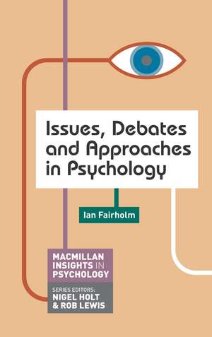 Issues, Debates and Approaches in Psychology de Ian Fairholm