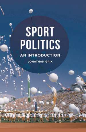 Sport Politics: An Introduction de Jonathan Grix