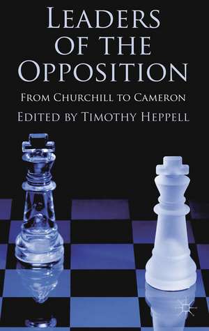 Leaders of the Opposition: From Churchill to Cameron de T. Heppell