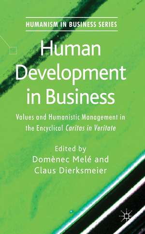 Human Development in Business: Values and Humanistic Management in the Encyclical 'Caritas in Veritate' de Domènec Melé