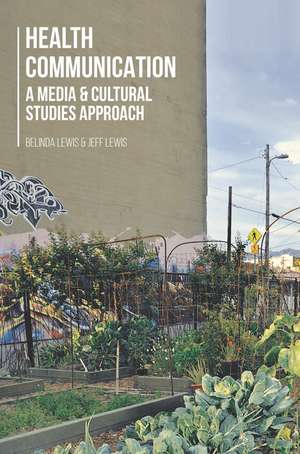 Health Communication: A Media and Cultural Studies Approach de Belinda Lewis