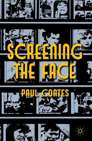 Screening the Face de P. Coates