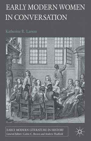 Early Modern Women in Conversation de K. Larson