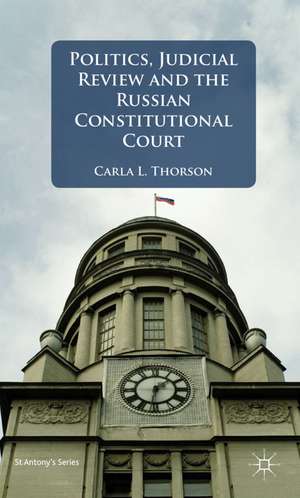 Politics, Judicial Review, and the Russian Constitutional Court de C. Thorson