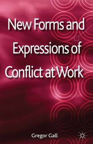 New Forms and Expressions of Conflict at Work de G. Gall