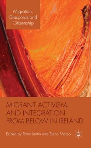 Migrant Activism and Integration from Below in Ireland de Ronit Lentin