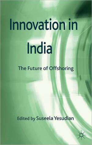 Innovation in India: The Future of Offshoring de Kenneth A. Loparo