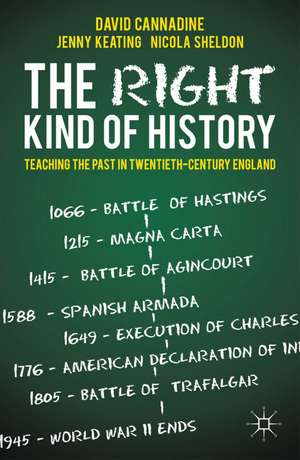 The Right Kind of History: Teaching the Past in Twentieth-Century England de D. Cannadine