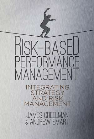 Risk-Based Performance Management: Integrating Strategy and Risk Management de A. Smart