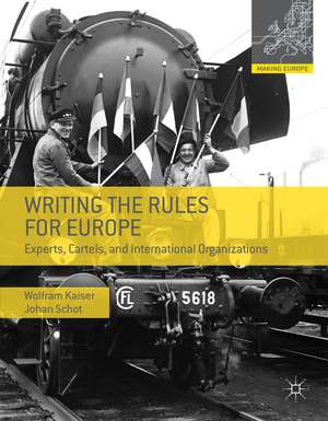 Writing the Rules for Europe: Experts, Cartels, and International Organizations de Wolfram Kaiser