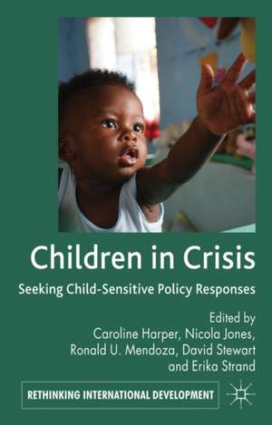 Children in Crisis: Seeking Child-Sensitive Policy Responses de Caroline Harper