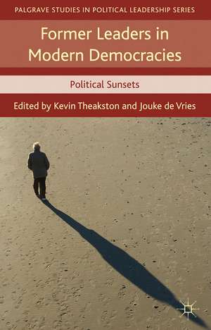 Former Leaders in Modern Democracies: Political Sunsets de K. Theakston