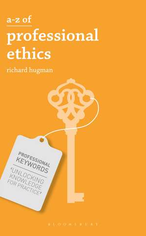 A-Z of Professional Ethics: Essential Ideas for the Caring Professions de Richard Hugman