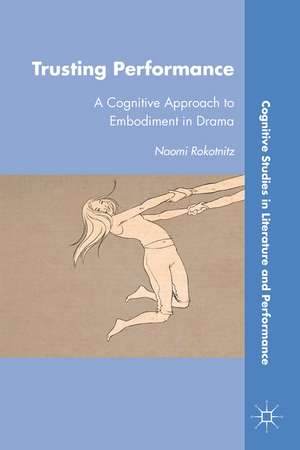 Trusting Performance: A Cognitive Approach to Embodiment in Drama de N. Rokotnitz