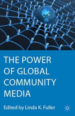 The Power of Global Community Media de Linda K. Fuller