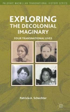 Exploring the Decolonial Imaginary: Four Transnational Lives de P. Schechter