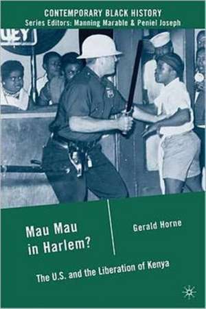 Mau Mau in Harlem?: The U.S. and the Liberation of Kenya de G. Horne