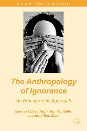 The Anthropology of Ignorance: An Ethnographic Approach de C. High