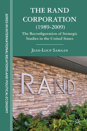 The RAND Corporation (1989-2009): The Reconfiguration of Strategic Studies in the United States de J. Samaan