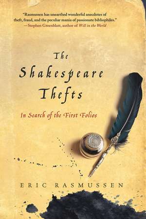 The Shakespeare Thefts: In Search of the First Folios de Eric Rasmussen