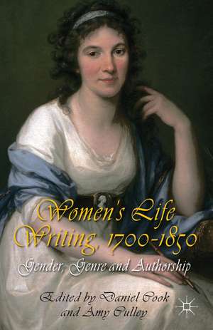 Women's Life Writing, 1700-1850: Gender, Genre and Authorship de D. Cook