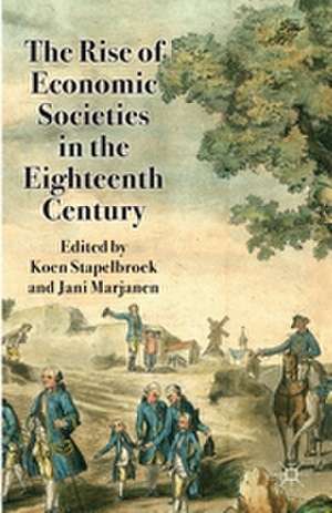 The Rise of Economic Societies in the Eighteenth Century: Patriotic Reform in Europe and North America de K. Stapelbroek