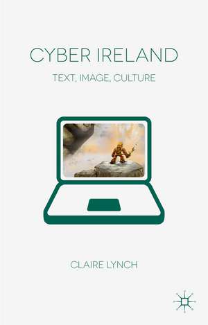 Cyber Ireland: Text, Image, Culture de C. Lynch